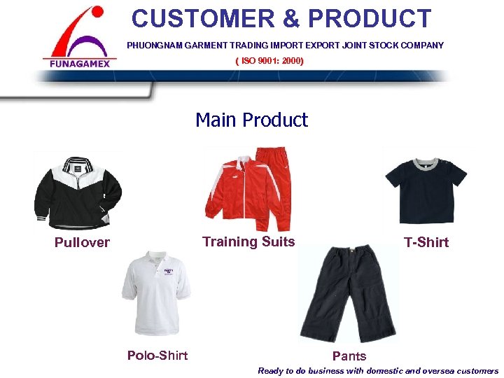 CUSTOMER & PRODUCT PHUONGNAM GARMENT TRADING IMPORT EXPORT JOINT STOCK COMPANY ( ISO 9001: