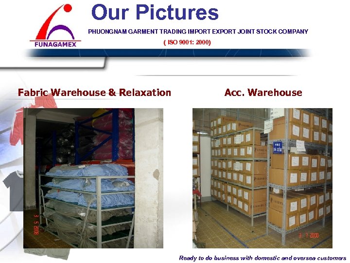 Our Pictures PHUONGNAM GARMENT TRADING IMPORT EXPORT JOINT STOCK COMPANY ( ISO 9001: 2000)