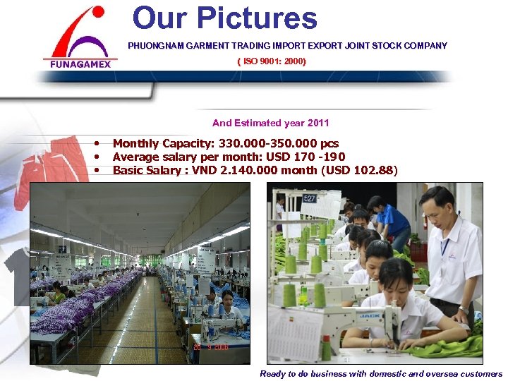 Our Pictures PHUONGNAM GARMENT TRADING IMPORT EXPORT JOINT STOCK COMPANY ( ISO 9001: 2000)