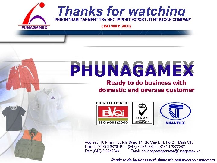 Thanks for watching PHUONGNAM GARMENT TRADING IMPORT EXPORT JOINT STOCK COMPANY ( ISO 9001: