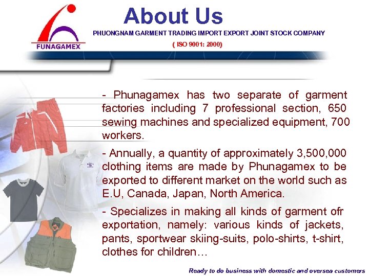 About Us PHUONGNAM GARMENT TRADING IMPORT EXPORT JOINT STOCK COMPANY ( ISO 9001: 2000)