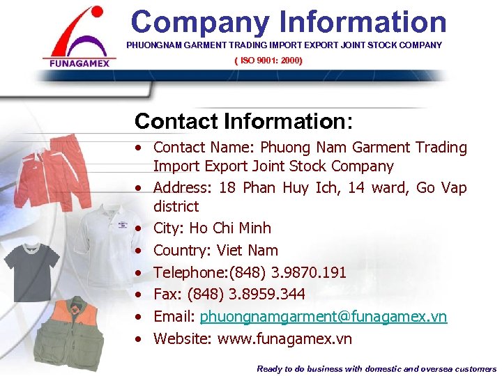 Company Information PHUONGNAM GARMENT TRADING IMPORT EXPORT JOINT STOCK COMPANY ( ISO 9001: 2000)