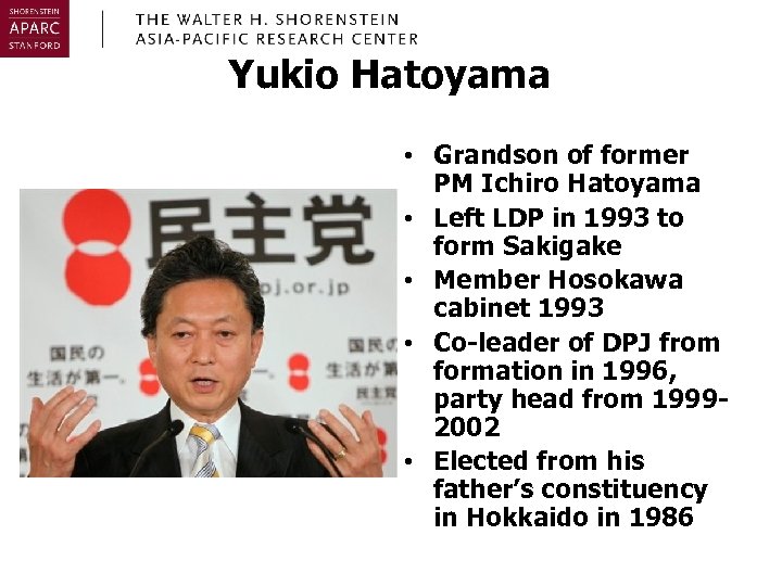 Yukio Hatoyama • Grandson of former PM Ichiro Hatoyama • Left LDP in 1993