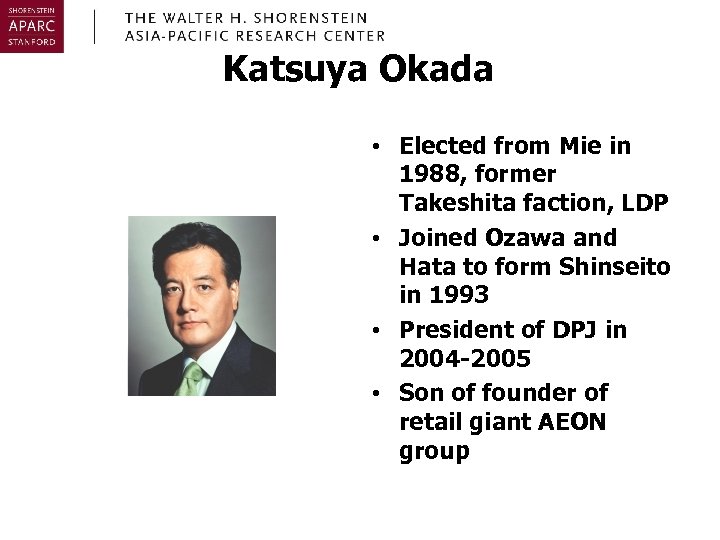 Katsuya Okada • Elected from Mie in 1988, former Takeshita faction, LDP • Joined