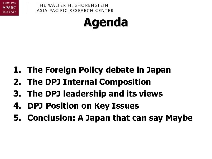 Agenda 1. 2. 3. 4. 5. The Foreign Policy debate in Japan The DPJ