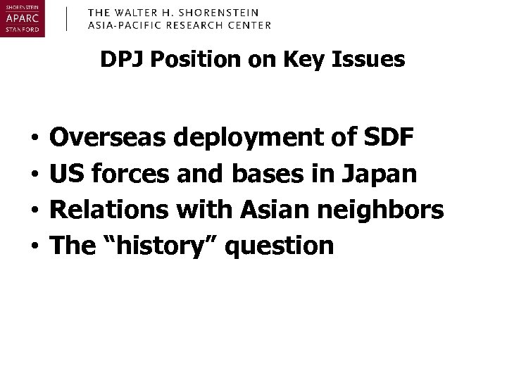 DPJ Position on Key Issues • • Overseas deployment of SDF US forces and