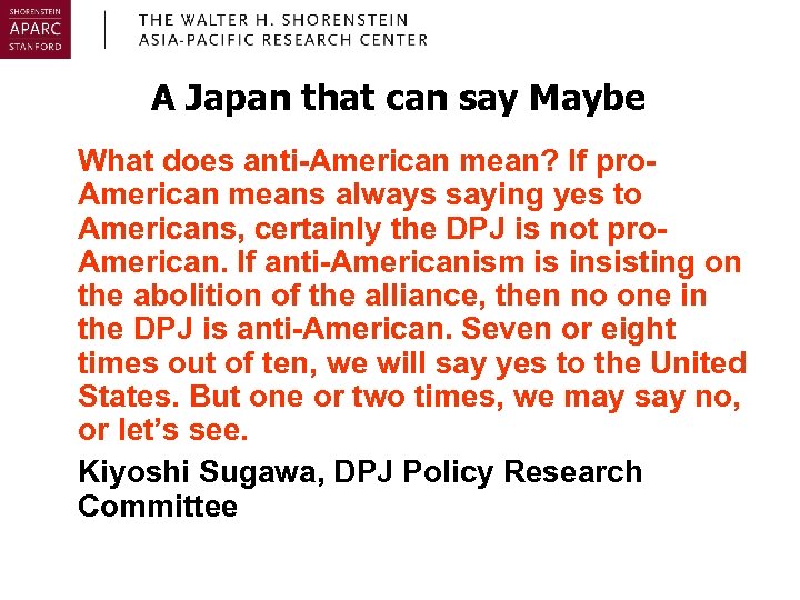 A Japan that can say Maybe What does anti-American mean? If pro. American means
