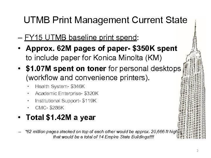 UTMB Print Management Current State – FY 15 UTMB baseline print spend: • Approx.