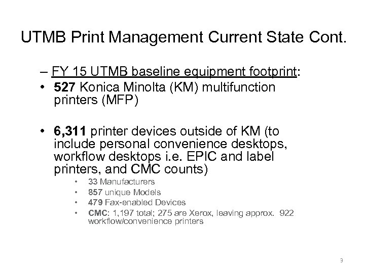 UTMB Print Management Current State Cont. – FY 15 UTMB baseline equipment footprint: •