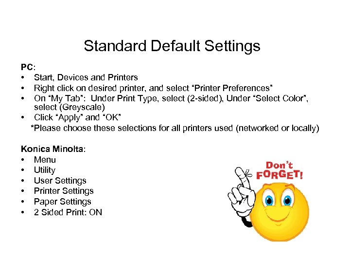 Standard Default Settings PC: • Start, Devices and Printers • Right click on desired