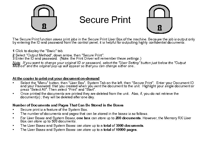 Secure Print The Secure Print function saves print jobs in the Secure Print User