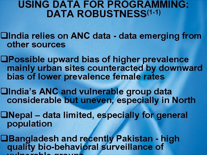 USING DATA FOR PROGRAMMING: DATA ROBUSTNESS(1 -1) q. India relies on ANC data -