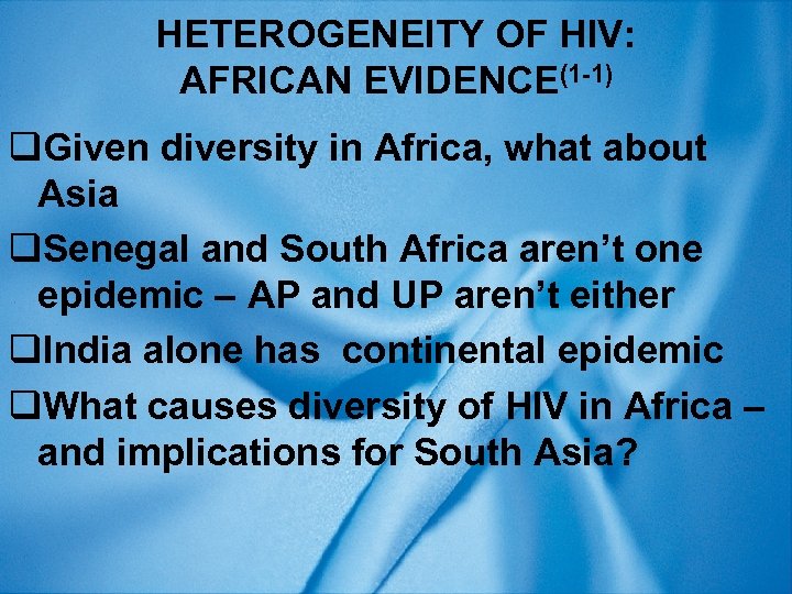 HETEROGENEITY OF HIV: AFRICAN EVIDENCE(1 -1) q. Given diversity in Africa, what about Asia