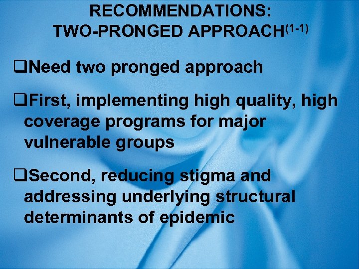RECOMMENDATIONS: TWO-PRONGED APPROACH(1 -1) q. Need two pronged approach q. First, implementing high quality,