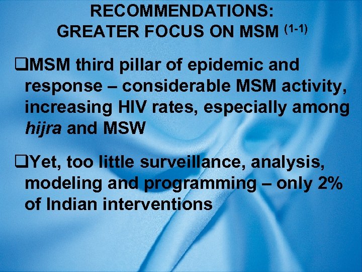 RECOMMENDATIONS: GREATER FOCUS ON MSM (1 -1) q. MSM third pillar of epidemic and
