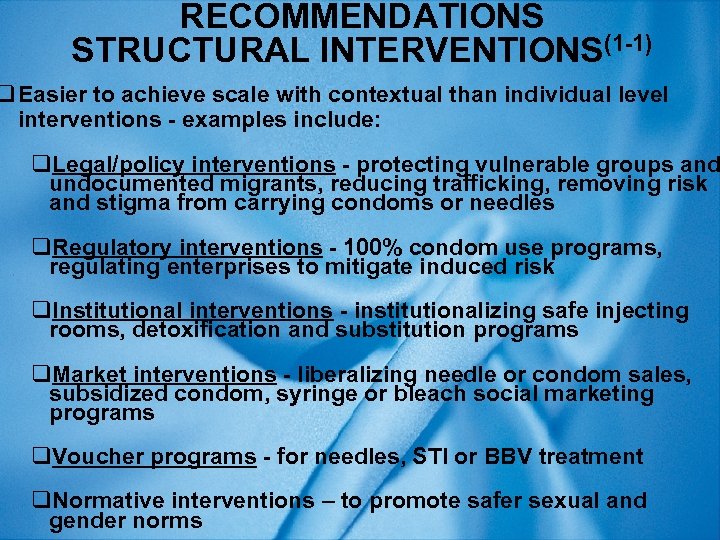 RECOMMENDATIONS STRUCTURAL INTERVENTIONS(1 -1) q Easier to achieve scale with contextual than individual level