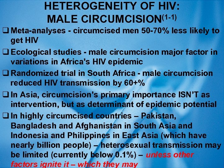 HETEROGENEITY OF HIV: MALE CIRCUMCISION(1 -1) q Meta-analyses - circumcised men 50 -70% less