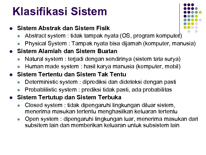 Klasifikasi Sistem l l Sistem Abstrak dan Sistem Fisik l Abstract system : tidak