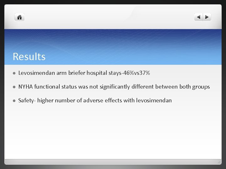Results l Levosimendan arm briefer hospital stays-46%vs 37% l NYHA functional status was not