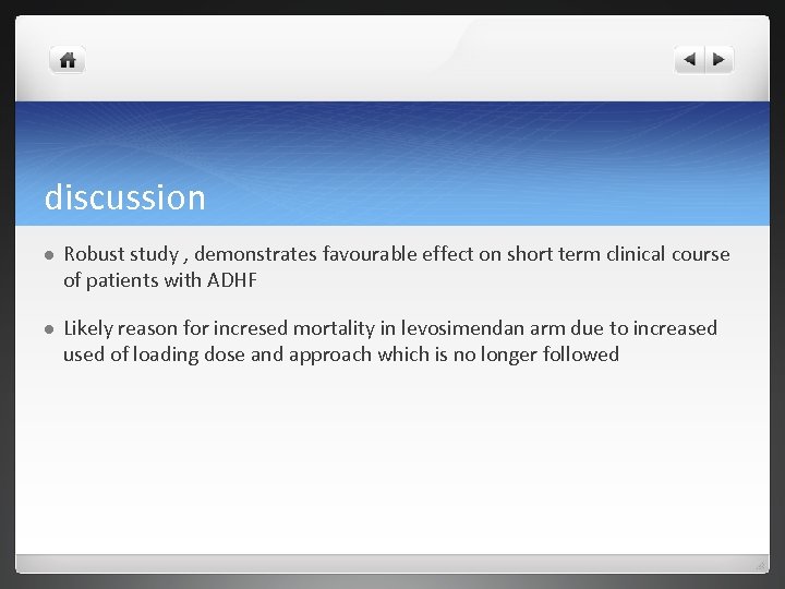 discussion l Robust study , demonstrates favourable effect on short term clinical course of