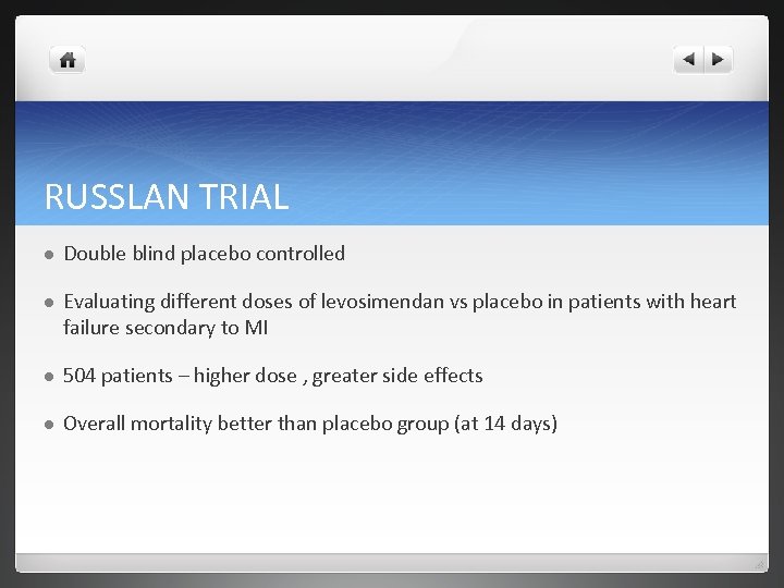 RUSSLAN TRIAL l Double blind placebo controlled l Evaluating different doses of levosimendan vs