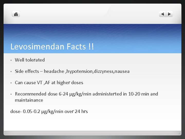 Levosimendan Facts !! • Well tolerated • Side effects – headache , hypotension, dizzyness,