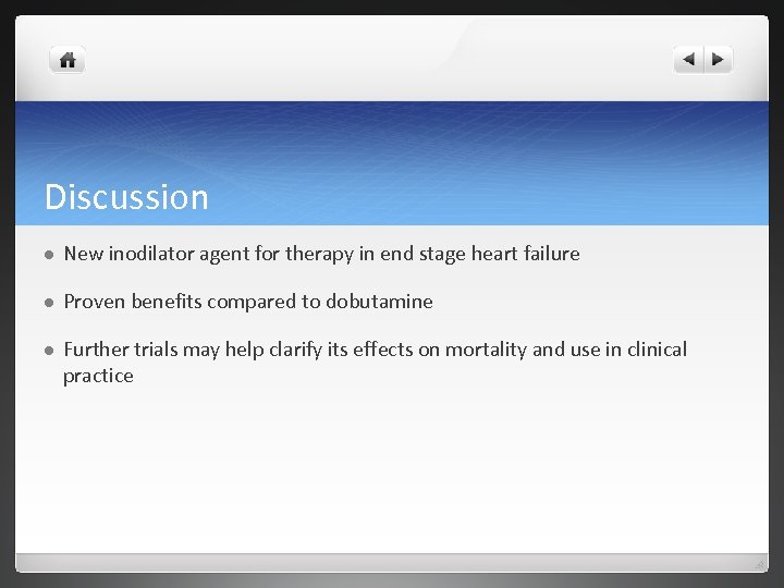 Discussion l New inodilator agent for therapy in end stage heart failure l Proven