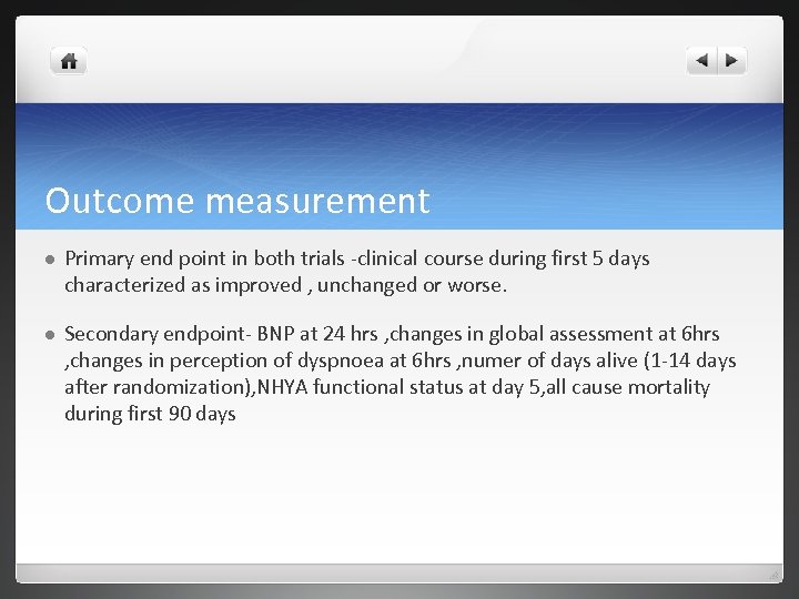 Outcome measurement l Primary end point in both trials -clinical course during first 5