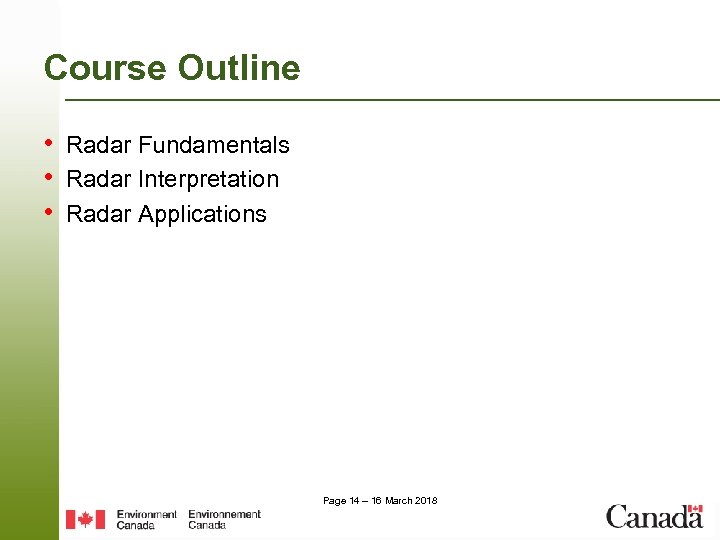 Course Outline • Radar Fundamentals • Radar Interpretation • Radar Applications Page 14 –