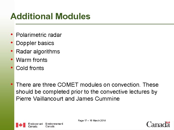 Additional Modules • • • Polarimetric radar Doppler basics Radar algorithms Warm fronts Cold