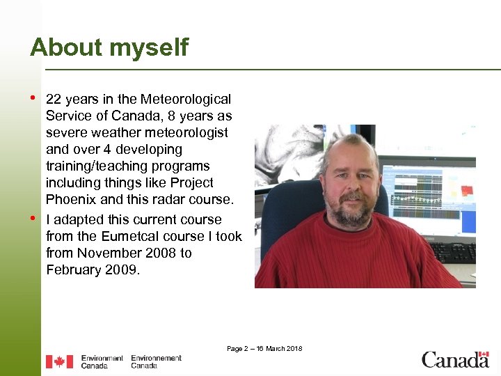 About myself • 22 years in the Meteorological • Service of Canada, 8 years