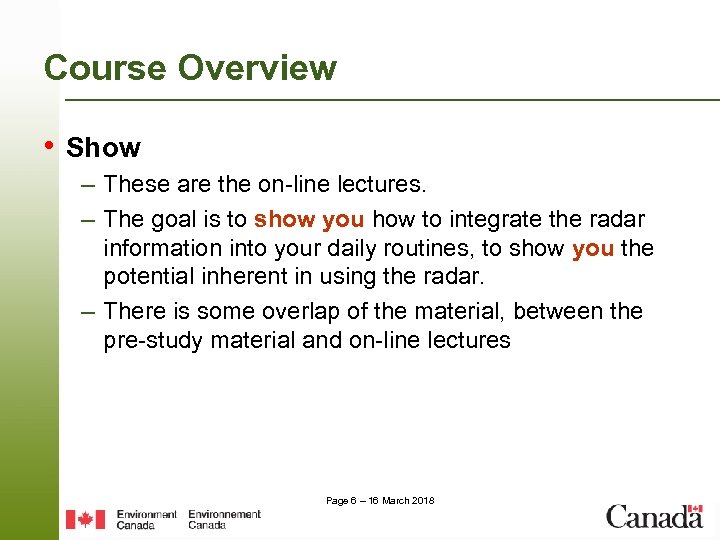 Course Overview • Show – These are the on-line lectures. – The goal is