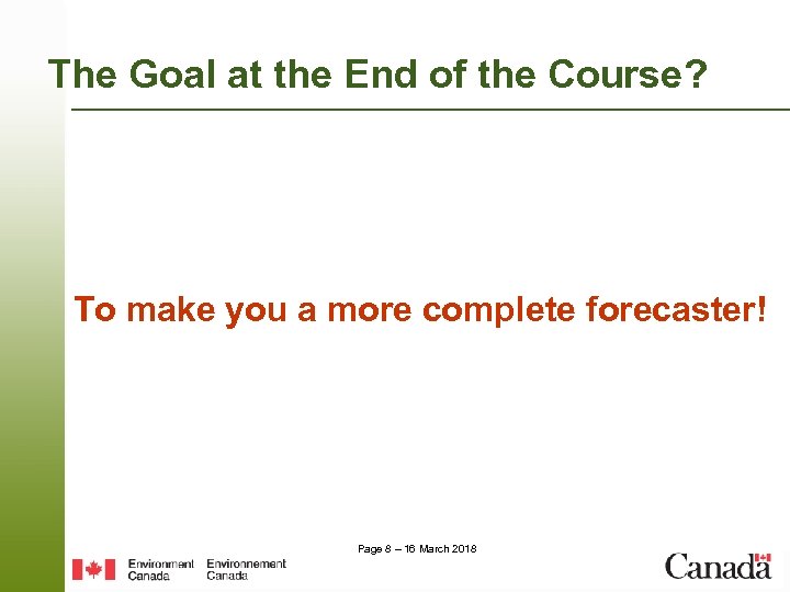 The Goal at the End of the Course? To make you a more complete