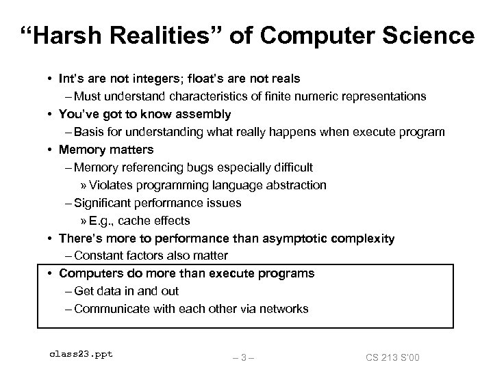 “Harsh Realities” of Computer Science • Int’s are not integers; float’s are not reals