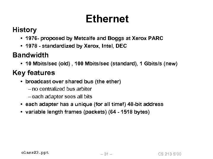 Ethernet History • 1976 - proposed by Metcalfe and Boggs at Xerox PARC •