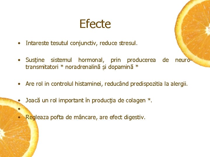Efecte • Intareste tesutul conjunctiv, reduce stresul. • Susţine sistemul hormonal, prin producerea transmitatori