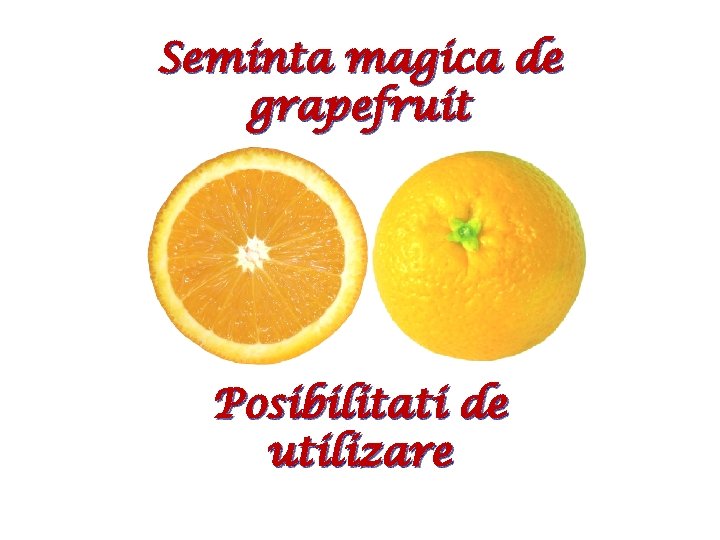 Seminta magica de grapefruit Posibilitati de utilizare 