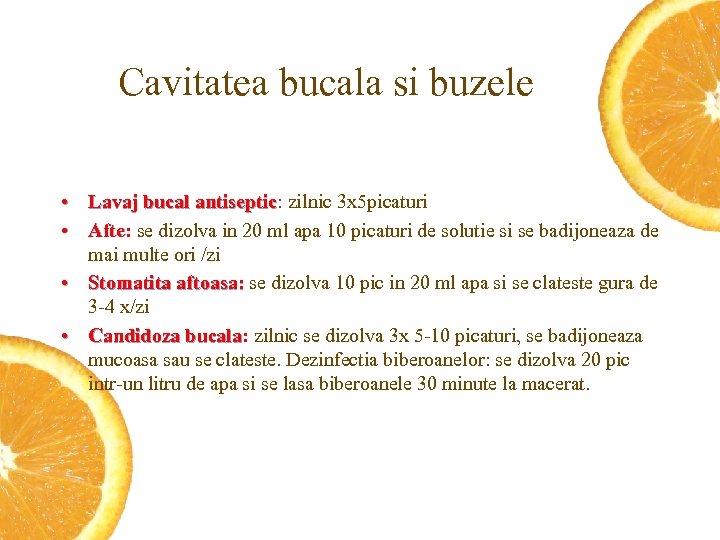 Cavitatea bucala si buzele • Lavaj bucal antiseptic: zilnic 3 x 5 picaturi antiseptic