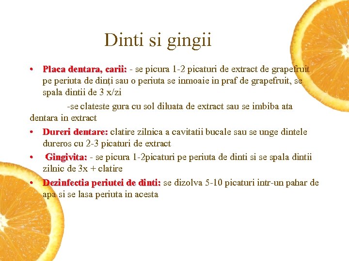 Dinti si gingii • Placa dentara, carii: - se picura 1 -2 picaturi de