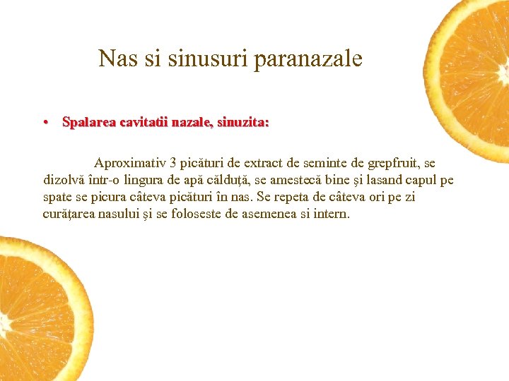 Nas si sinusuri paranazale • Spalarea cavitatii nazale, sinuzita: Aproximativ 3 picături de extract