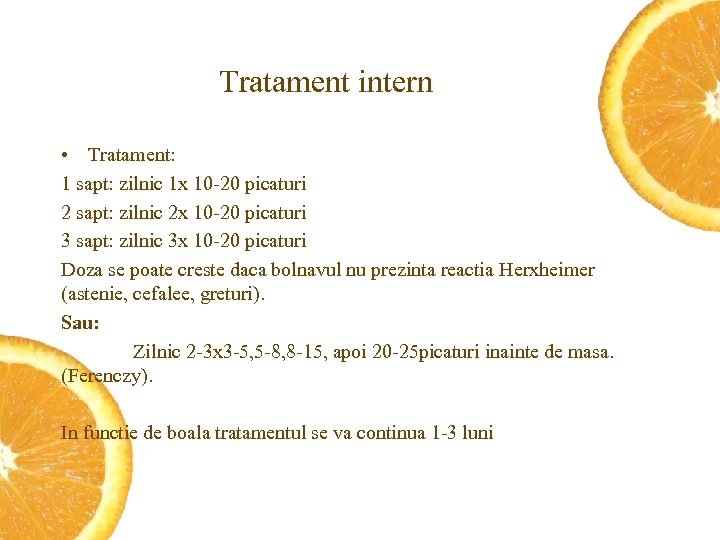 Tratament intern • Tratament: 1 sapt: zilnic 1 x 10 -20 picaturi 2 sapt: