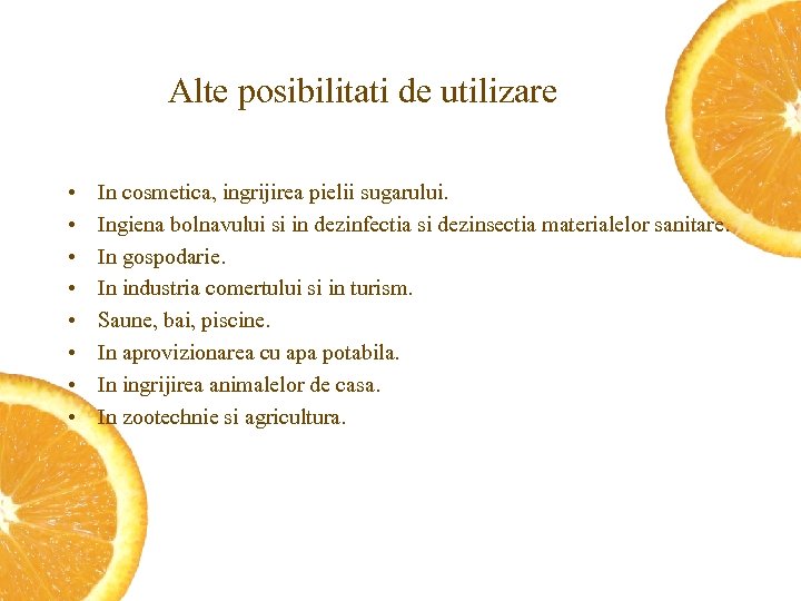 Alte posibilitati de utilizare • • In cosmetica, ingrijirea pielii sugarului. Ingiena bolnavului si