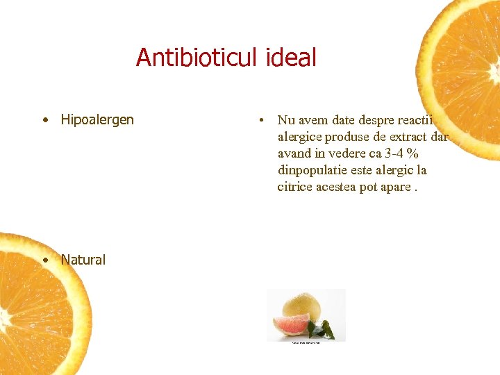 Antibioticul ideal • Hipoalergen • Natural • Nu avem date despre reactii alergice produse