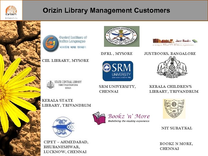 Orizin Library Management Customers Our Customers DFRL , MYSORE JUSTBOOKS, BANGALORE CIIL LIBRARY, MYSORE