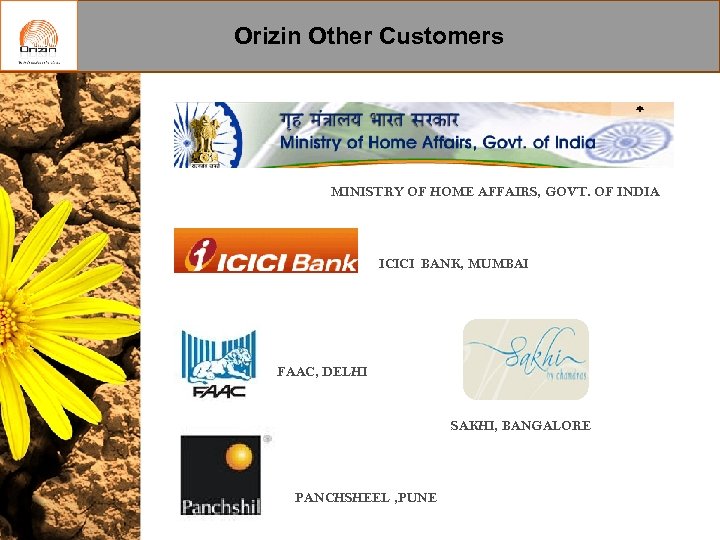 Orizin Other Customers Our Customers MINISTRY OF HOME AFFAIRS, GOVT. OF INDIA ICICI BANK,