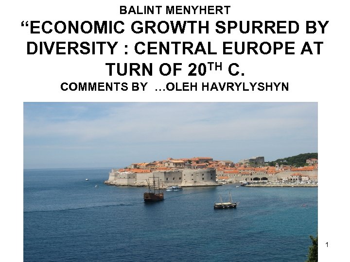 BALINT MENYHERT “ECONOMIC GROWTH SPURRED BY DIVERSITY : CENTRAL EUROPE AT TURN OF 20