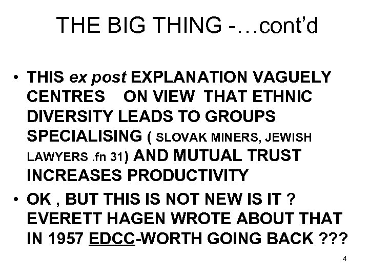 THE BIG THING -…cont’d • THIS ex post EXPLANATION VAGUELY CENTRES ON VIEW THAT