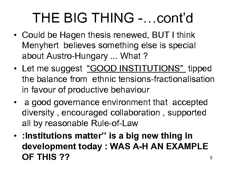 THE BIG THING -…cont’d • Could be Hagen thesis renewed, BUT I think Menyhert