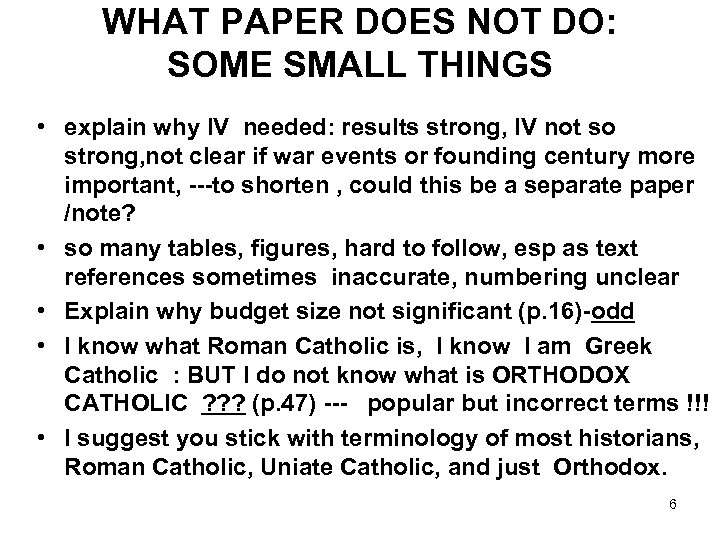 WHAT PAPER DOES NOT DO: SOME SMALL THINGS • explain why IV needed: results
