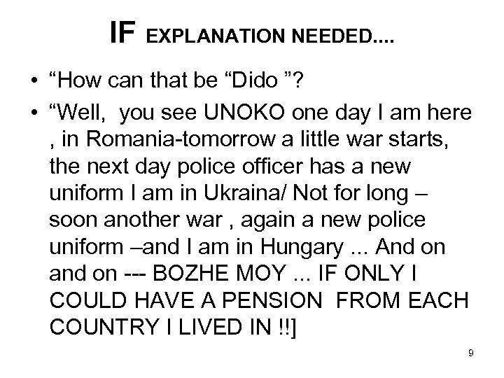 IF EXPLANATION NEEDED. . • “How can that be “Dido ”? • “Well, you
